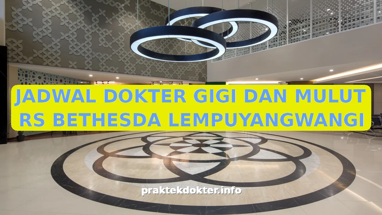 JADWAL DOKTER GIGI DAN MULUT RS BETHESDA LEMPUYANGWANGI