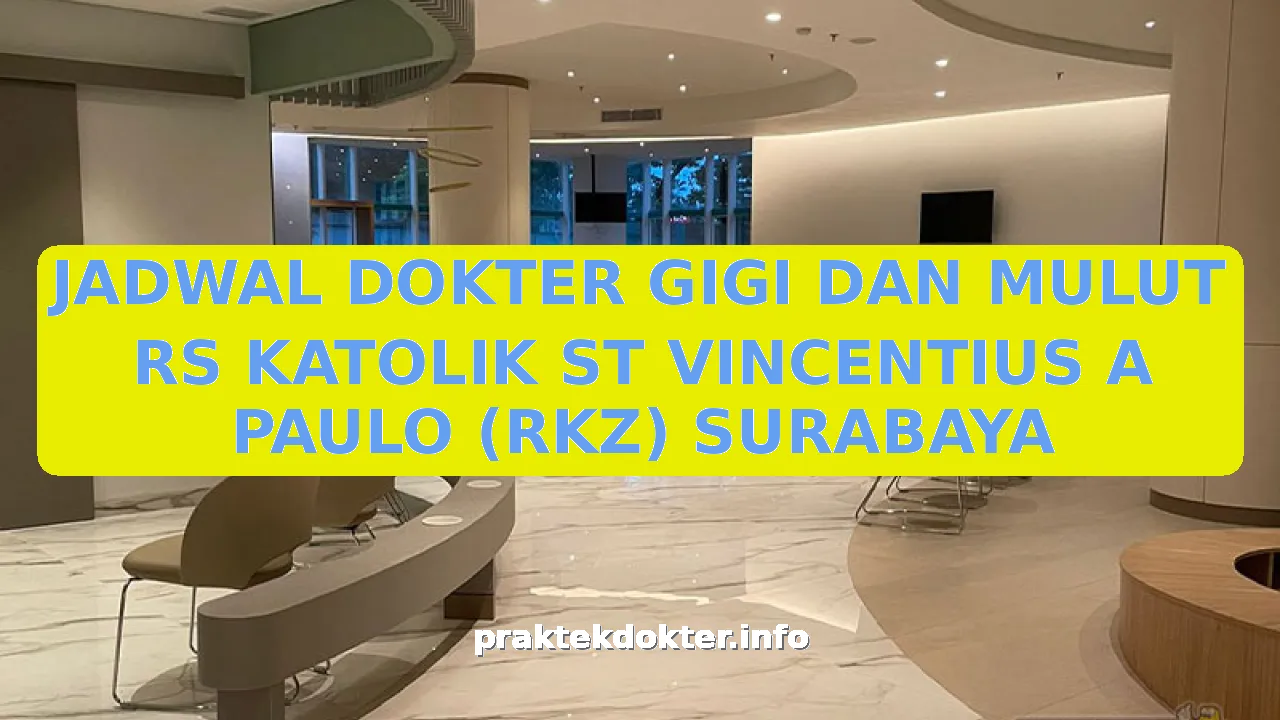 JADWAL DOKTER GIGI DAN MULUT RS KATOLIK ST VINCENTIUS A PAULO (RKZ) SURABAYA