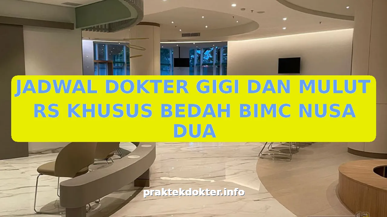 JADWAL DOKTER GIGI DAN MULUT RS KHUSUS BEDAH BIMC NUSA DUA