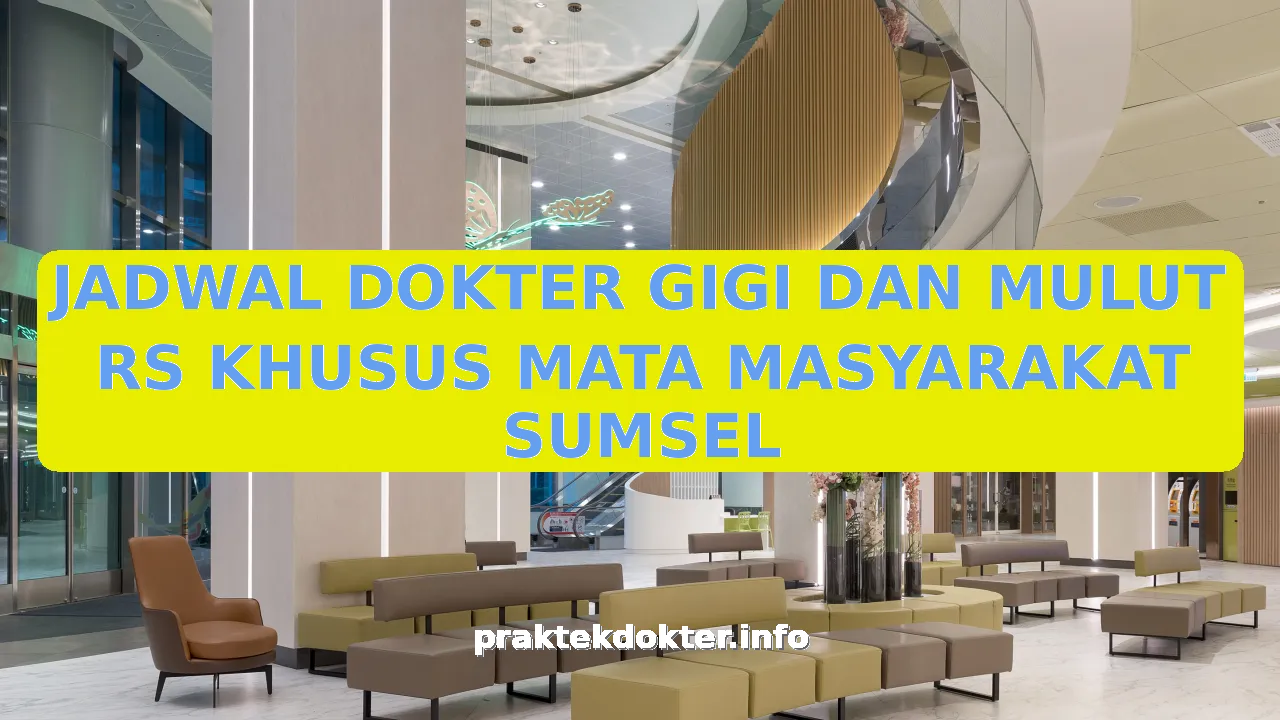 JADWAL DOKTER GIGI DAN MULUT RS KHUSUS MATA MASYARAKAT SUMSEL