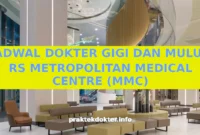 JADWAL DOKTER GIGI DAN MULUT RS METROPOLITAN MEDICAL CENTRE (MMC) JADWAL DOKTER GIGI DAN MULUT RS METROPOLITAN MEDICAL CENTRE (MMC)