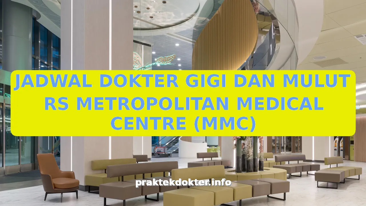 JADWAL DOKTER GIGI DAN MULUT RS METROPOLITAN MEDICAL CENTRE (MMC)