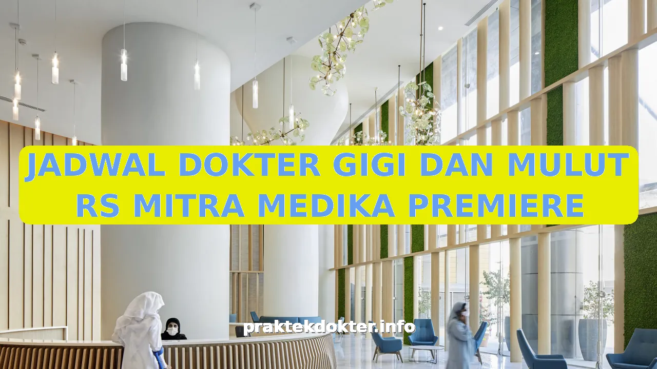 JADWAL DOKTER GIGI DAN MULUT RS MITRA MEDIKA PREMIERE