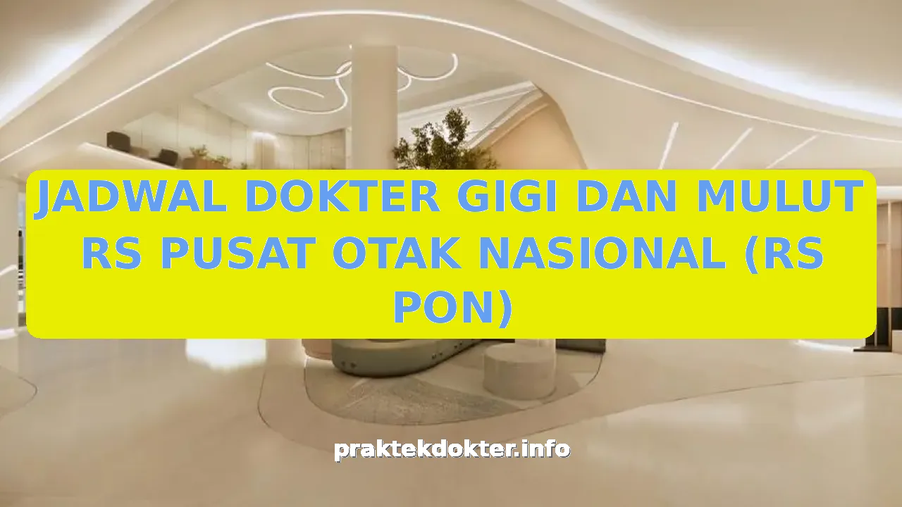 JADWAL DOKTER GIGI DAN MULUT RS PUSAT OTAK NASIONAL (RS PON)