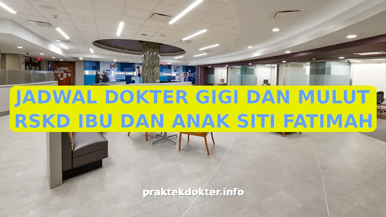 JADWAL DOKTER GIGI DAN MULUT RSKD IBU DAN ANAK SITI FATIMAH