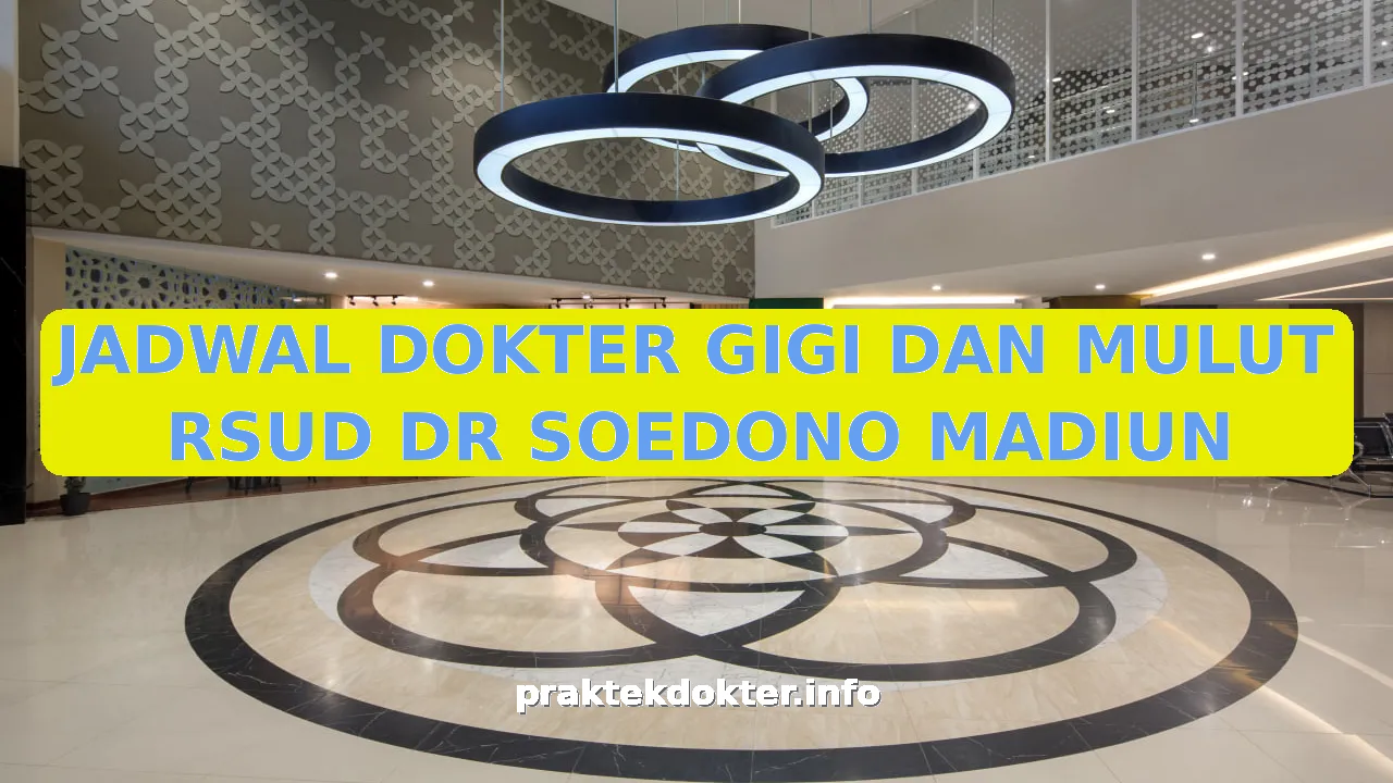 JADWAL DOKTER GIGI DAN MULUT RSUD DR SOEDONO MADIUN