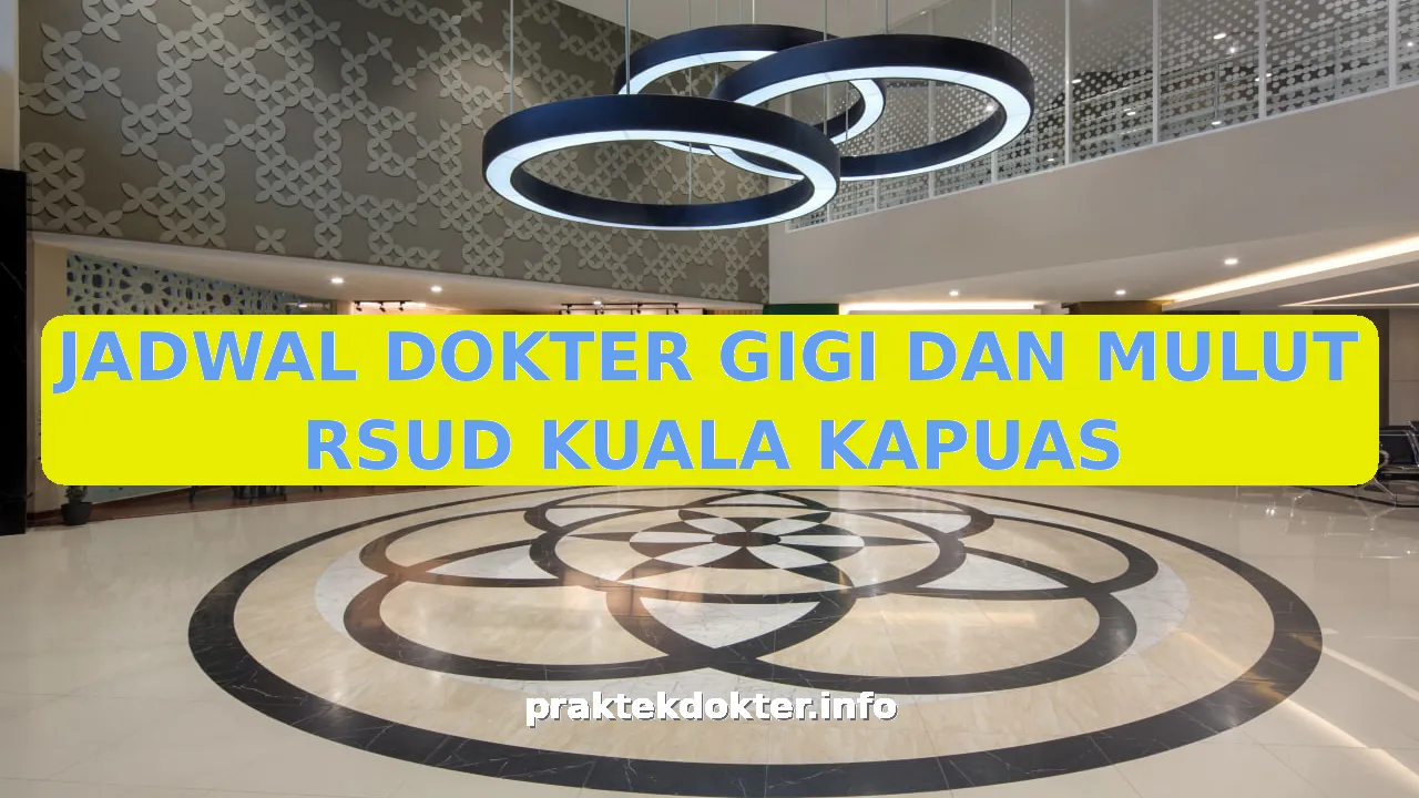 JADWAL DOKTER GIGI DAN MULUT RSUD KUALA KAPUAS