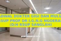JADWAL DOKTER GIGI DAN MULUT RSUP PROF DR I.G.N.G NGOERAH (D/H RSUP SANGLAH)