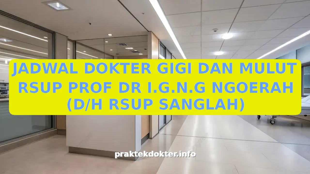 JADWAL DOKTER GIGI DAN MULUT RSUP PROF DR I.G.N.G NGOERAH (D/H RSUP SANGLAH)