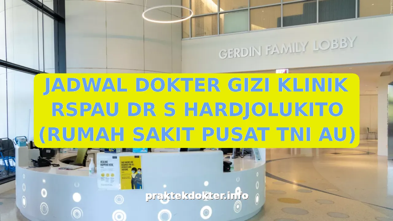 JADWAL DOKTER GIZI KLINIK RSPAU DR S HARDJOLUKITO (RUMAH SAKIT PUSAT TNI AU)