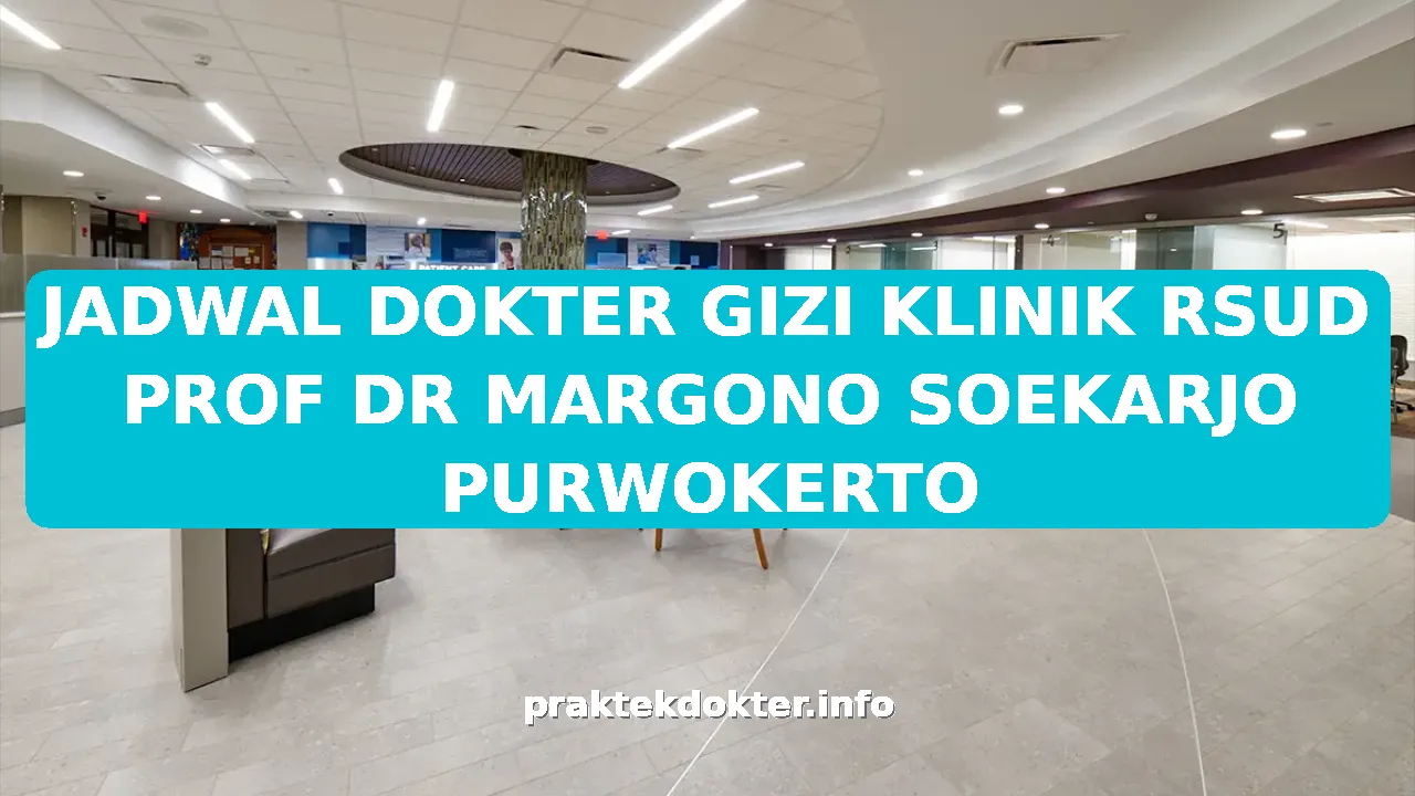 JADWAL DOKTER GIZI KLINIK RSUD PROF DR MARGONO SOEKARJO PURWOKERTO