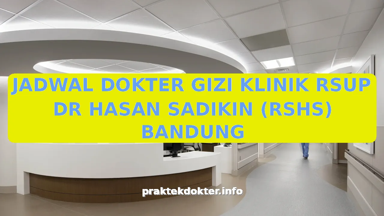 JADWAL DOKTER GIZI KLINIK RSUP DR HASAN SADIKIN (RSHS) BANDUNG