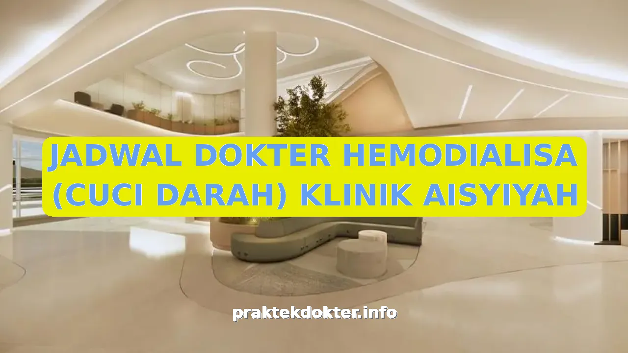 JADWAL DOKTER HEMODIALISA (CUCI DARAH) KLINIK AISYIYAH
