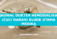 JADWAL DOKTER HEMODIALISA (CUCI DARAH) KLINIK UTAMA MEDIKA JADWAL DOKTER HEMODIALISA (CUCI DARAH) KLINIK UTAMA MEDIKA