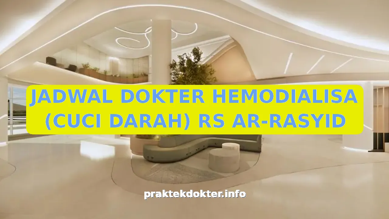 JADWAL DOKTER HEMODIALISA (CUCI DARAH) RS AR-RASYID