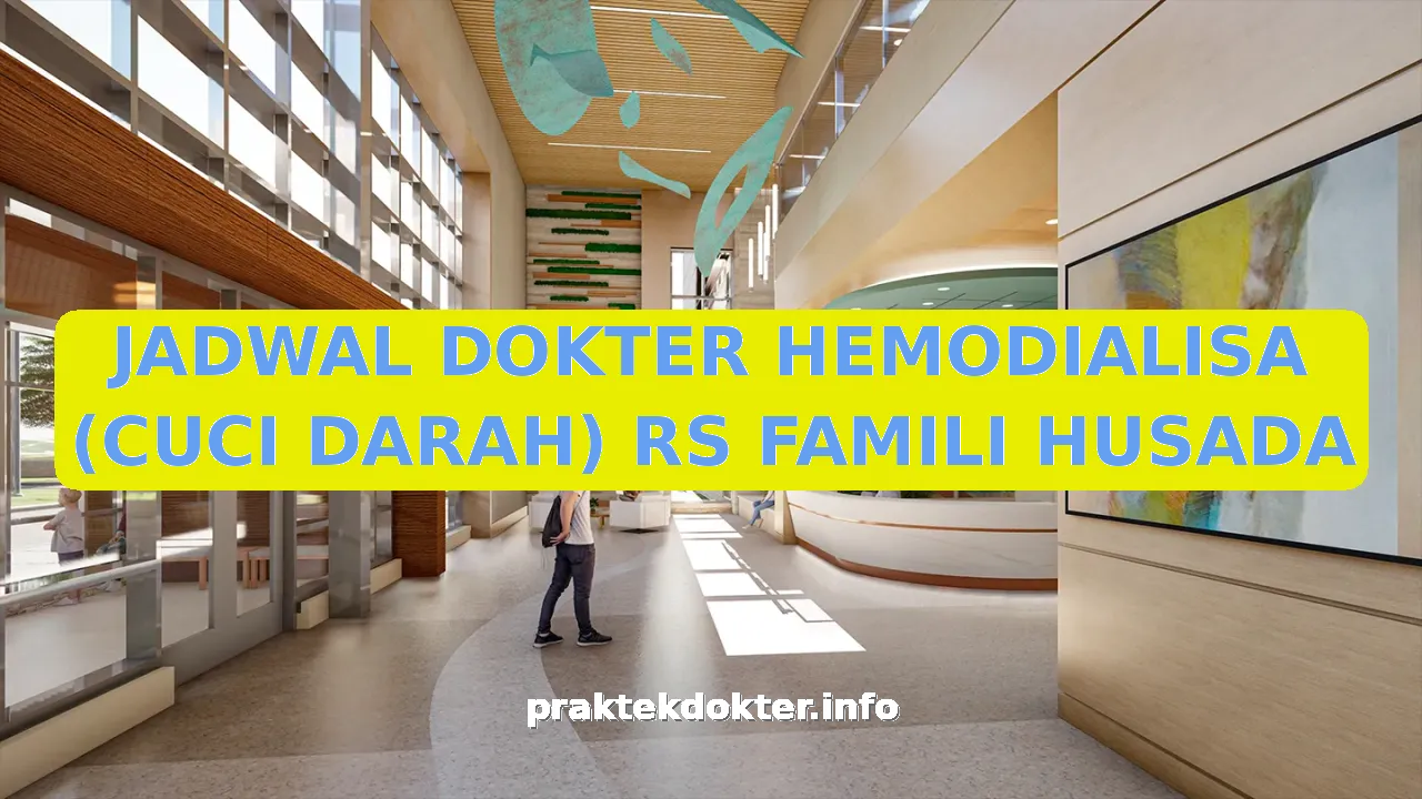 JADWAL DOKTER HEMODIALISA (CUCI DARAH) RS FAMILI HUSADA