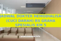 JADWAL DOKTER HEMODIALISA (CUCI DARAH) RS GRAHA SPESIALIS KM 5 JADWAL DOKTER HEMODIALISA (CUCI DARAH) RS GRAHA SPESIALIS KM 5