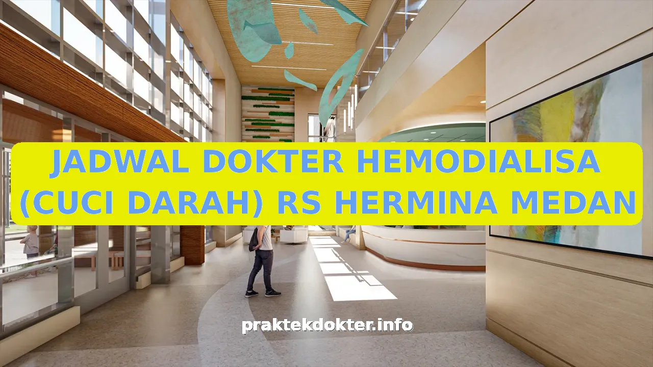 JADWAL DOKTER HEMODIALISA (CUCI DARAH) RS HERMINA MEDAN