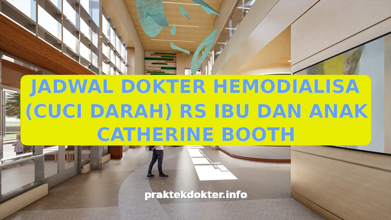 JADWAL DOKTER HEMODIALISA (CUCI DARAH) RS IBU DAN ANAK CATHERINE BOOTH