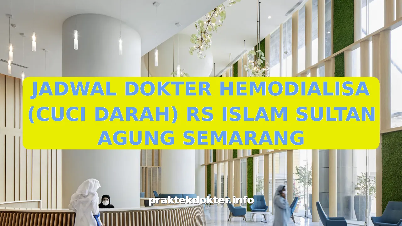 JADWAL DOKTER HEMODIALISA (CUCI DARAH) RS ISLAM SULTAN AGUNG SEMARANG