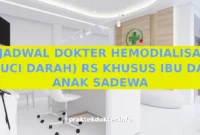 JADWAL DOKTER HEMODIALISA (CUCI DARAH) RS KHUSUS IBU DAN ANAK SADEWA JADWAL DOKTER HEMODIALISA (CUCI DARAH) RS KHUSUS IBU DAN ANAK SADEWA