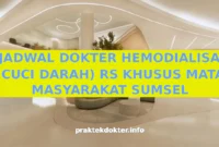 JADWAL DOKTER HEMODIALISA (CUCI DARAH) RS KHUSUS MATA MASYARAKAT SUMSEL JADWAL DOKTER HEMODIALISA (CUCI DARAH) RS KHUSUS MATA MASYARAKAT SUMSEL