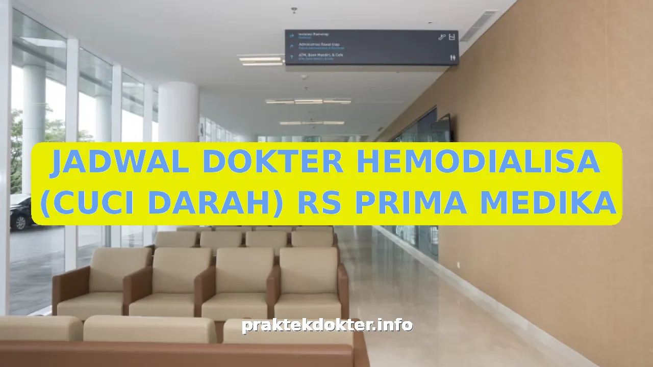 JADWAL DOKTER HEMODIALISA (CUCI DARAH) RS PRIMA MEDIKA