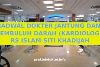 JADWAL DOKTER JANTUNG DAN PEMBULUH DARAH (KARDIOLOGI) RS ISLAM SITI KHADIJAH