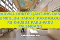 JADWAL DOKTER JANTUNG DAN PEMBULUH DARAH (KARDIOLOGI) RS KHUSUS PARU-PARU PALEMBANG JADWAL DOKTER JANTUNG DAN PEMBULUH DARAH (KARDIOLOGI) RS KHUSUS PARU-PARU PALEMBANG