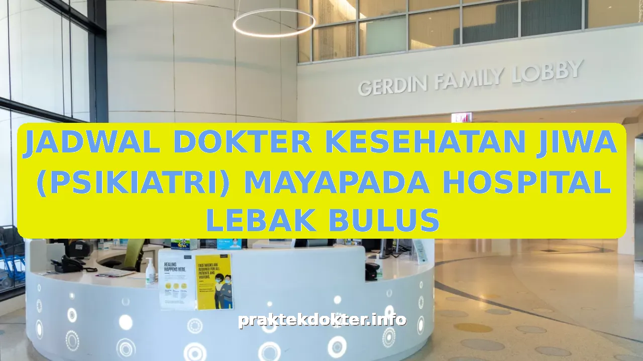 JADWAL DOKTER KESEHATAN JIWA (PSIKIATRI) MAYAPADA HOSPITAL LEBAK BULUS