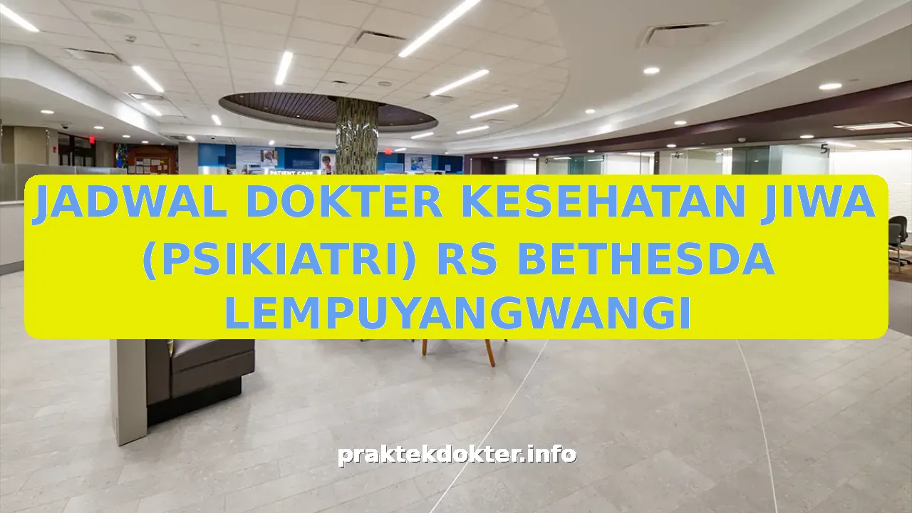 JADWAL DOKTER KESEHATAN JIWA (PSIKIATRI) RS BETHESDA LEMPUYANGWANGI