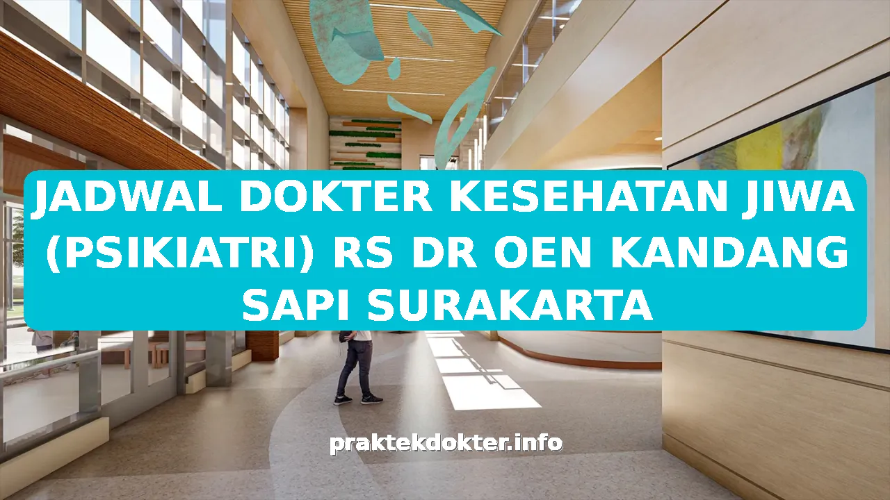 JADWAL DOKTER KESEHATAN JIWA (PSIKIATRI) RS DR OEN KANDANG SAPI SURAKARTA