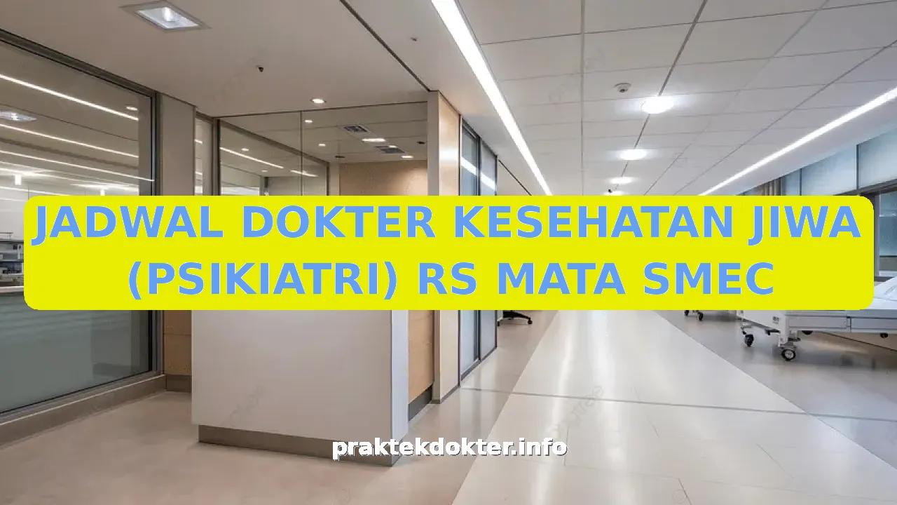 JADWAL DOKTER KESEHATAN JIWA (PSIKIATRI) RS MATA SMEC