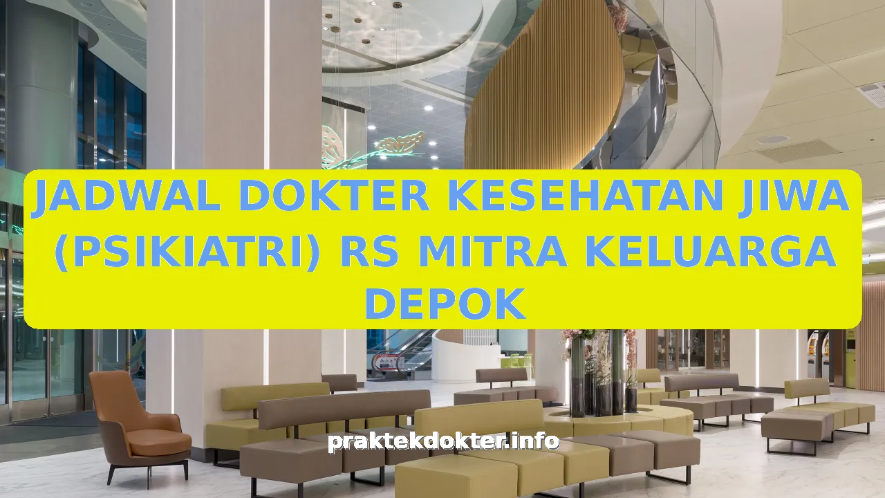 JADWAL DOKTER KESEHATAN JIWA (PSIKIATRI) RS MITRA KELUARGA DEPOK