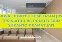 JADWAL DOKTER KESEHATAN JIWA (PSIKIATRI) RS POLRI R SAID SUKANTO KRAMAT JATI