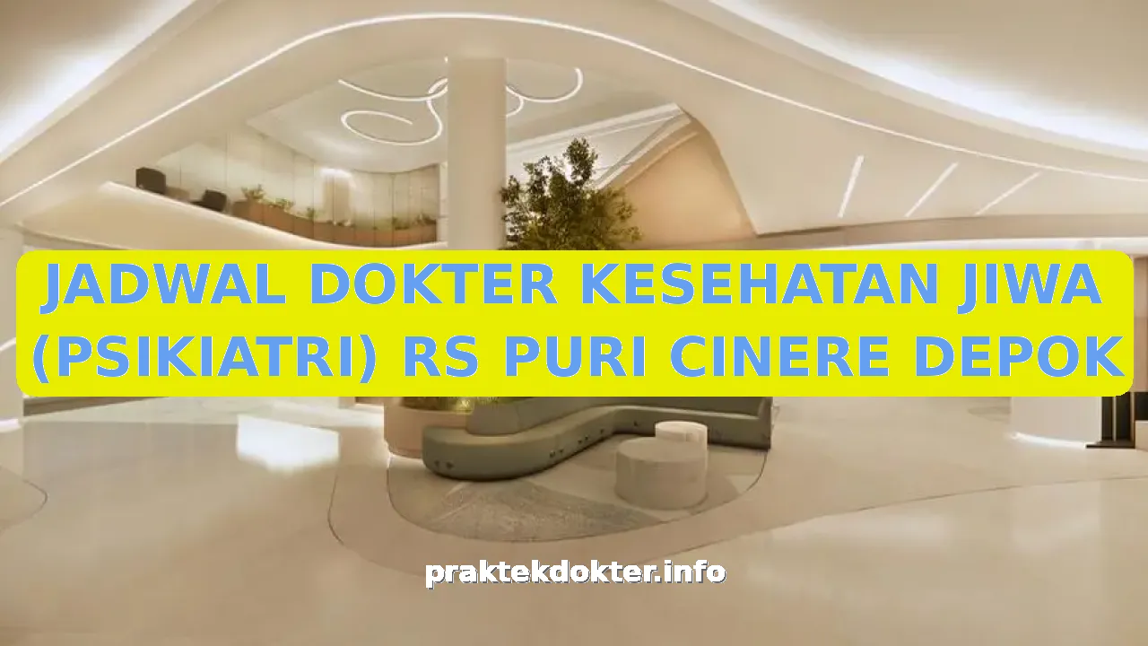 JADWAL DOKTER KESEHATAN JIWA (PSIKIATRI) RS PURI CINERE DEPOK