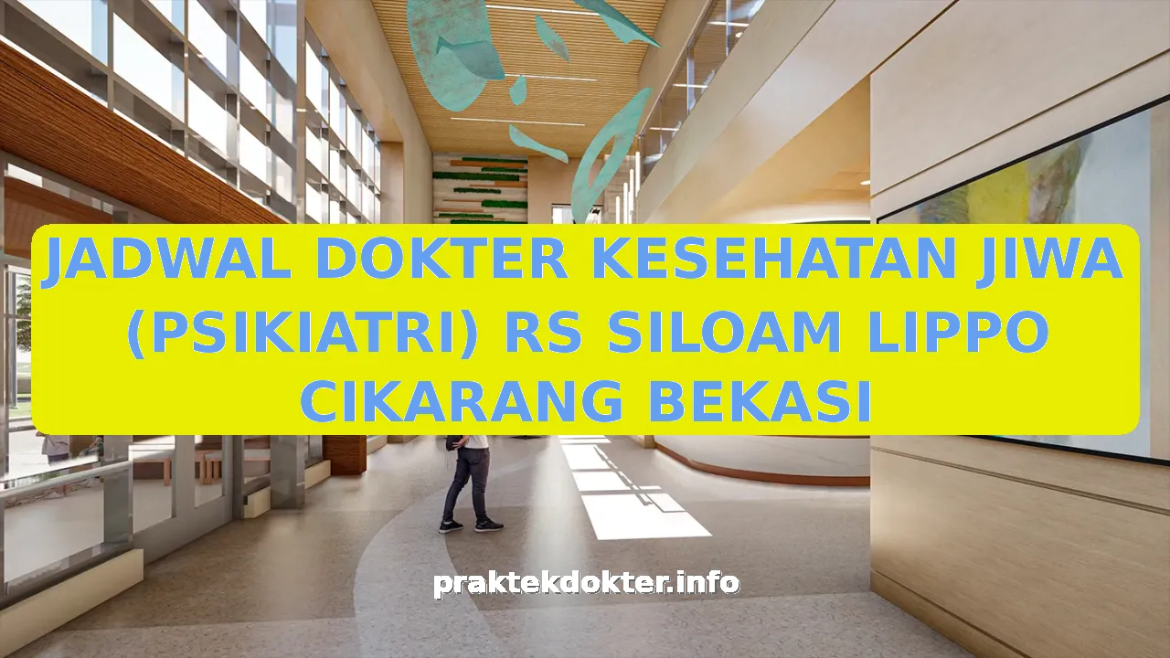 JADWAL DOKTER KESEHATAN JIWA (PSIKIATRI) RS SILOAM LIPPO CIKARANG BEKASI