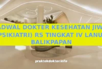 JADWAL DOKTER KESEHATAN JIWA (PSIKIATRI) RS TINGKAT IV LANUD BALIKPAPAN JADWAL DOKTER KESEHATAN JIWA (PSIKIATRI) RS TINGKAT IV LANUD BALIKPAPAN