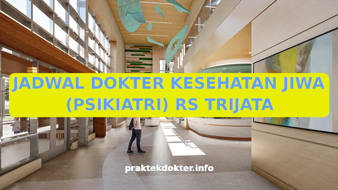 JADWAL DOKTER KESEHATAN JIWA (PSIKIATRI) RS TRIJATA