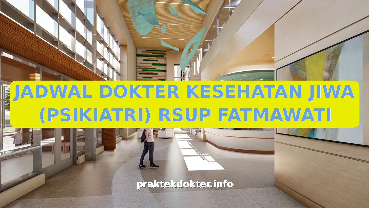 JADWAL DOKTER KESEHATAN JIWA (PSIKIATRI) RSUP FATMAWATI