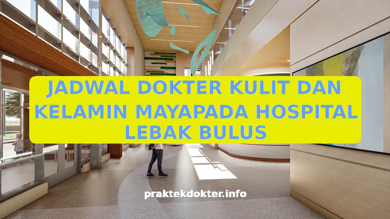 JADWAL DOKTER KULIT DAN KELAMIN MAYAPADA HOSPITAL LEBAK BULUS