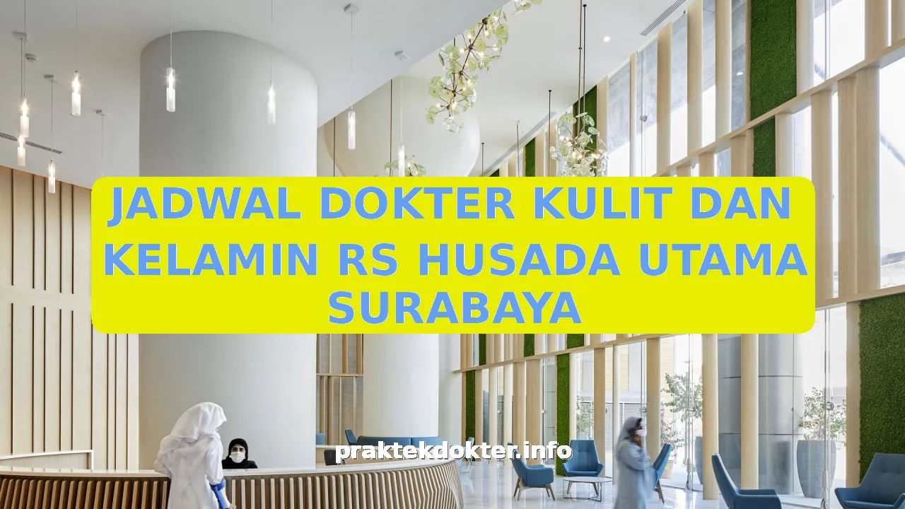 JADWAL DOKTER KULIT DAN KELAMIN RS HUSADA UTAMA SURABAYA