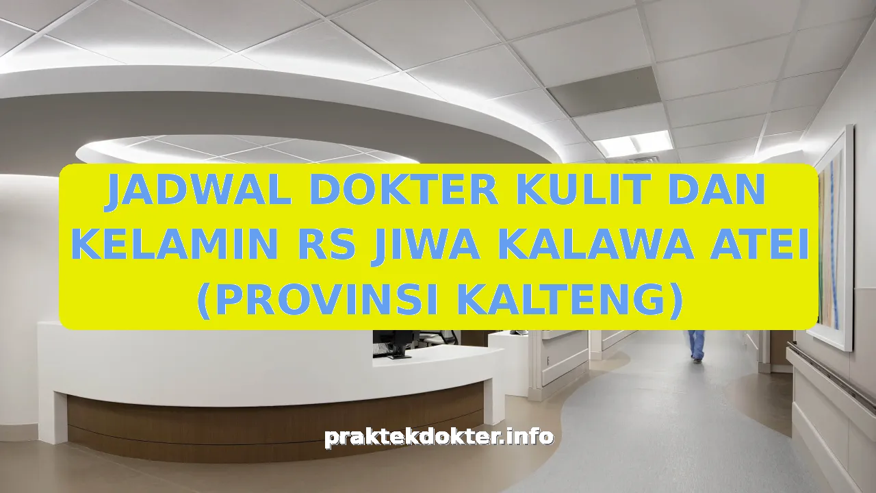 JADWAL DOKTER KULIT DAN KELAMIN RS JIWA KALAWA ATEI (PROVINSI KALTENG)