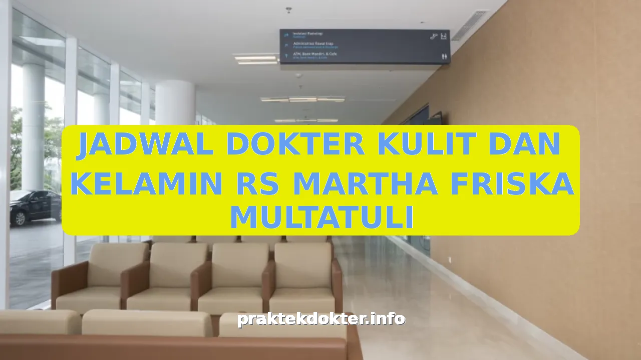 JADWAL DOKTER KULIT DAN KELAMIN RS MARTHA FRISKA MULTATULI