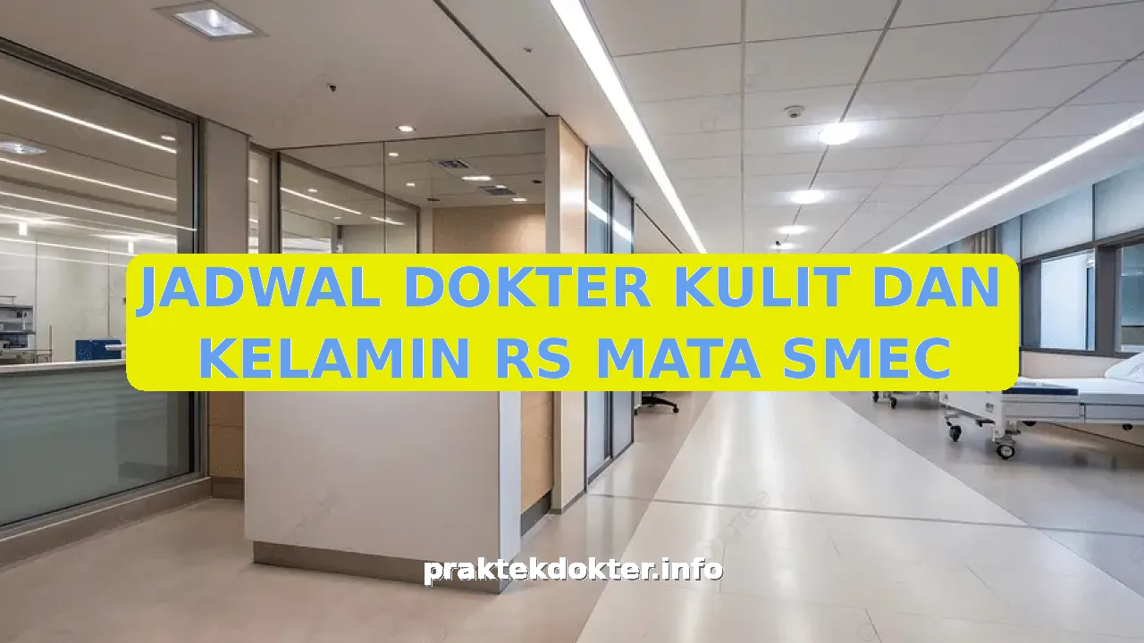 JADWAL DOKTER KULIT DAN KELAMIN RS MATA SMEC