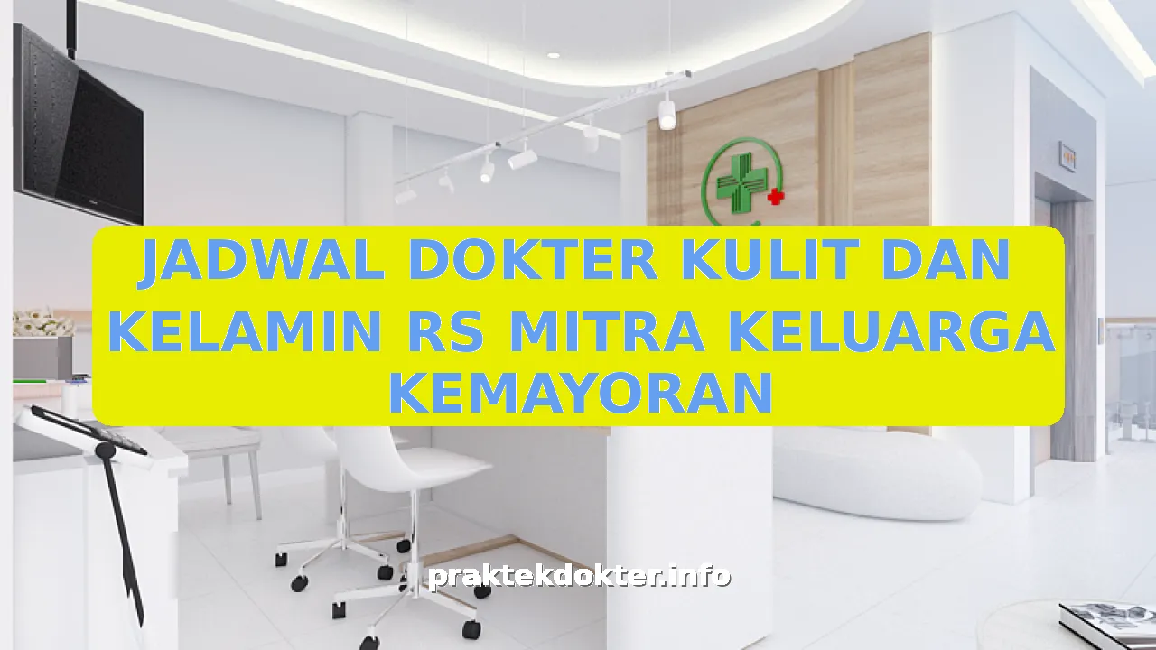 JADWAL DOKTER KULIT DAN KELAMIN RS MITRA KELUARGA KEMAYORAN