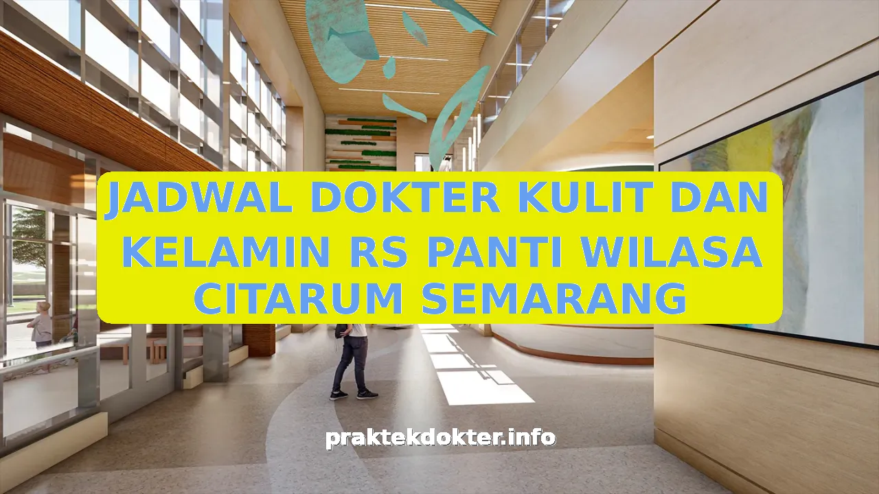 JADWAL DOKTER KULIT DAN KELAMIN RS PANTI WILASA CITARUM SEMARANG
