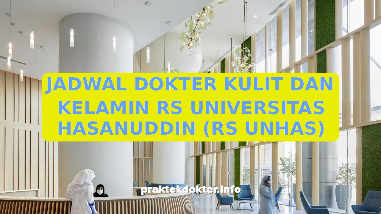 JADWAL DOKTER KULIT DAN KELAMIN RS UNIVERSITAS HASANUDDIN (RS UNHAS)