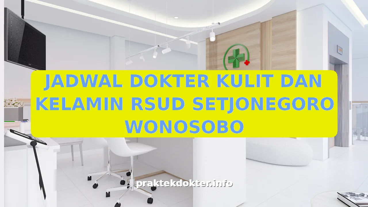 JADWAL DOKTER KULIT DAN KELAMIN RSUD SETJONEGORO WONOSOBO