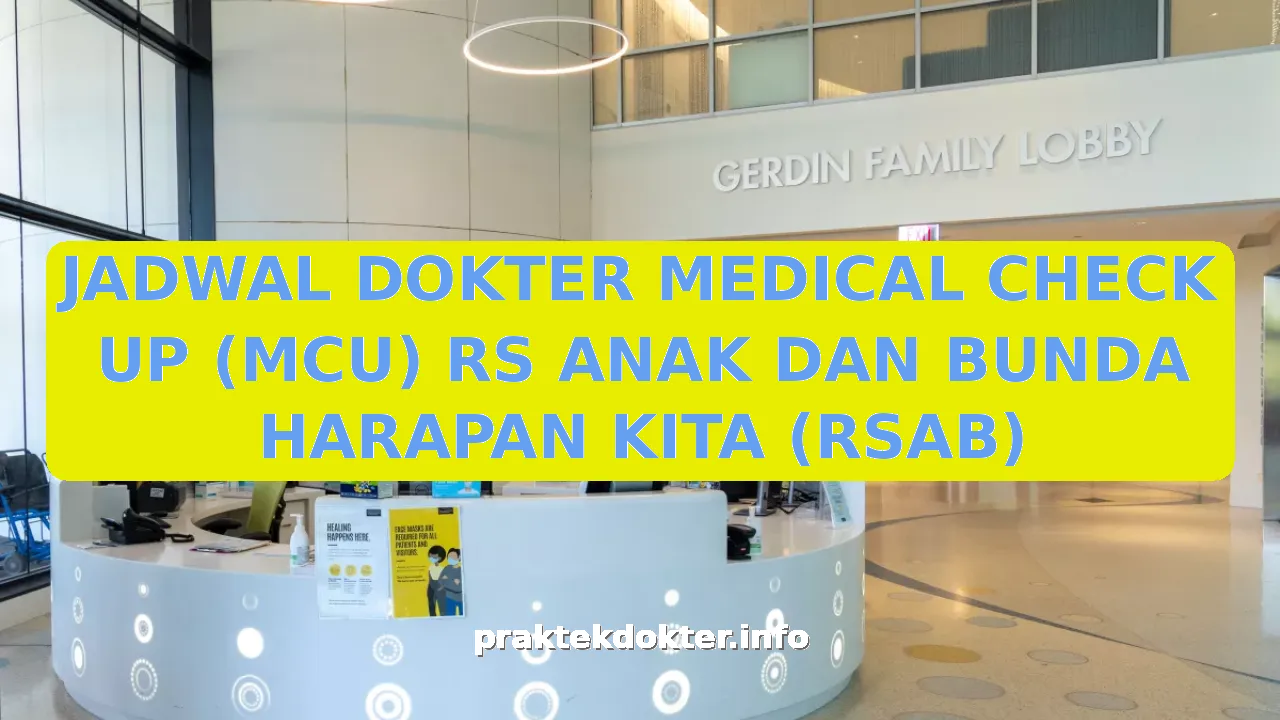 JADWAL DOKTER MEDICAL CHECK UP (MCU) RS ANAK DAN BUNDA HARAPAN KITA (RSAB)